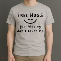 Free Hugs Just Kidding DonT Touch Me T-Shirt thumb 3