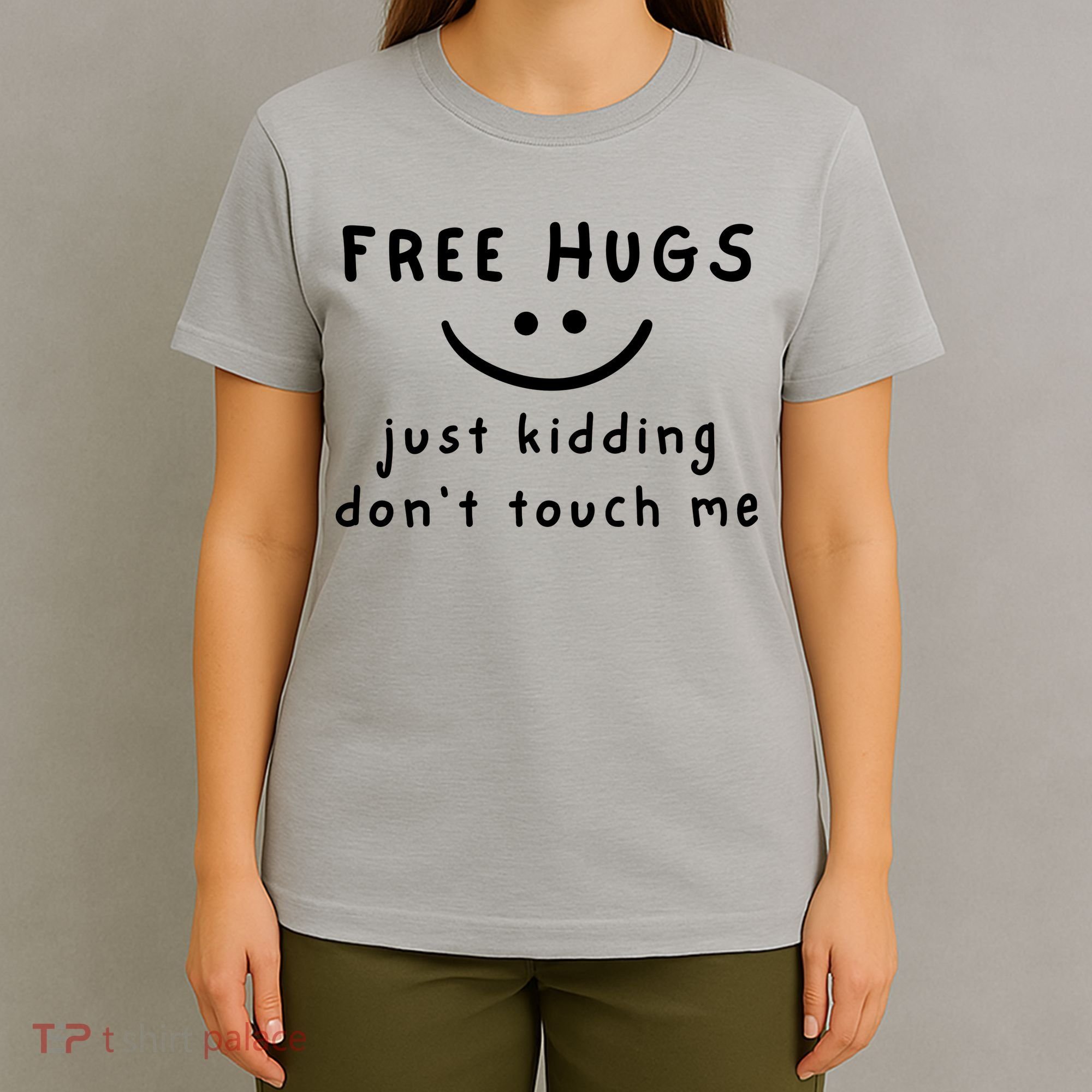 Free Hugs Just Kidding DonT Touch Me T-Shirt
