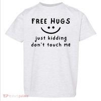 Free Hugs Just Kidding DonT Touch Me Toddler T-Shirt thumb 0