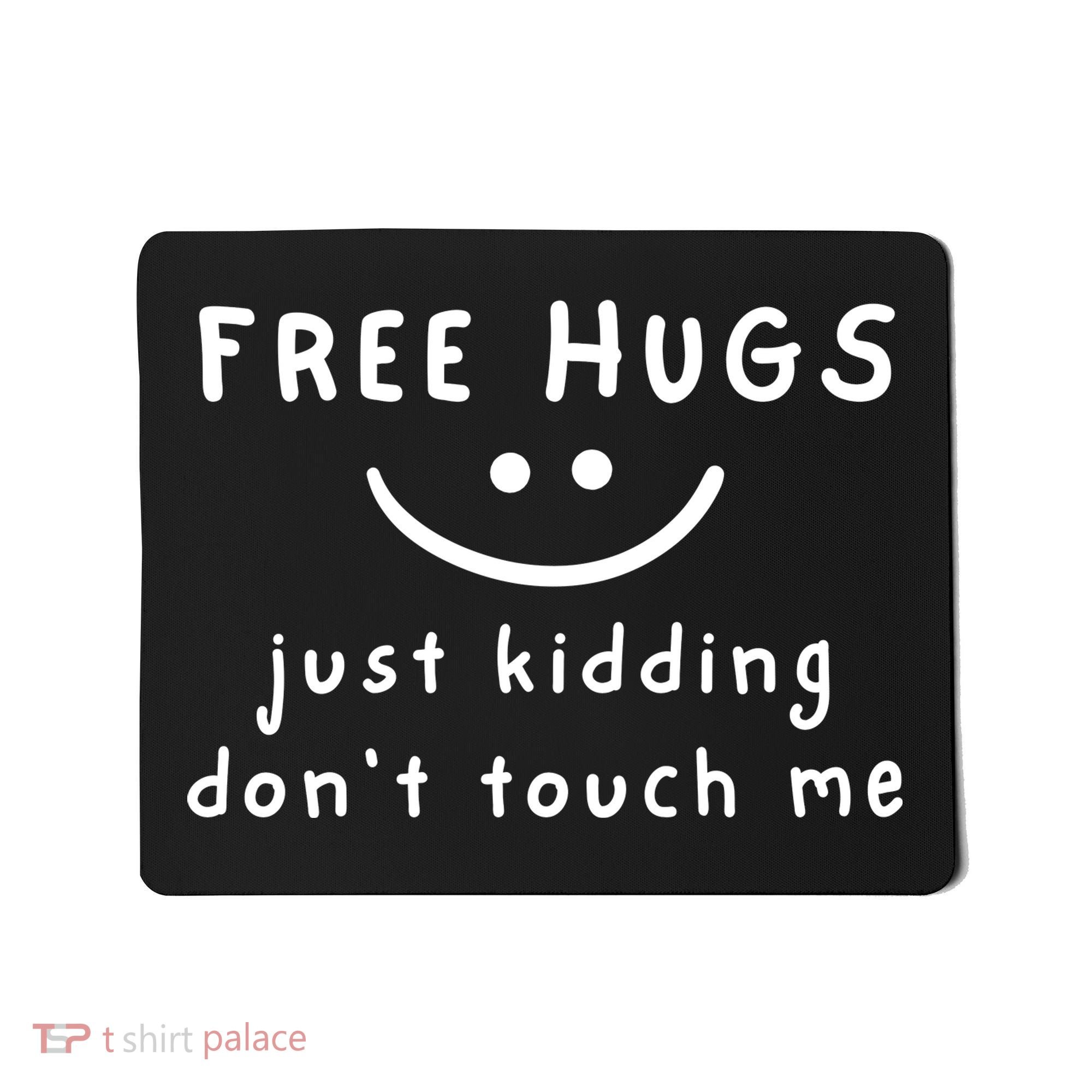 Free Hugs Just Kidding DonT Touch Me Mousepad