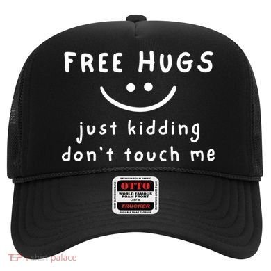 Free Hugs Just Kidding DonT Touch Me Hat