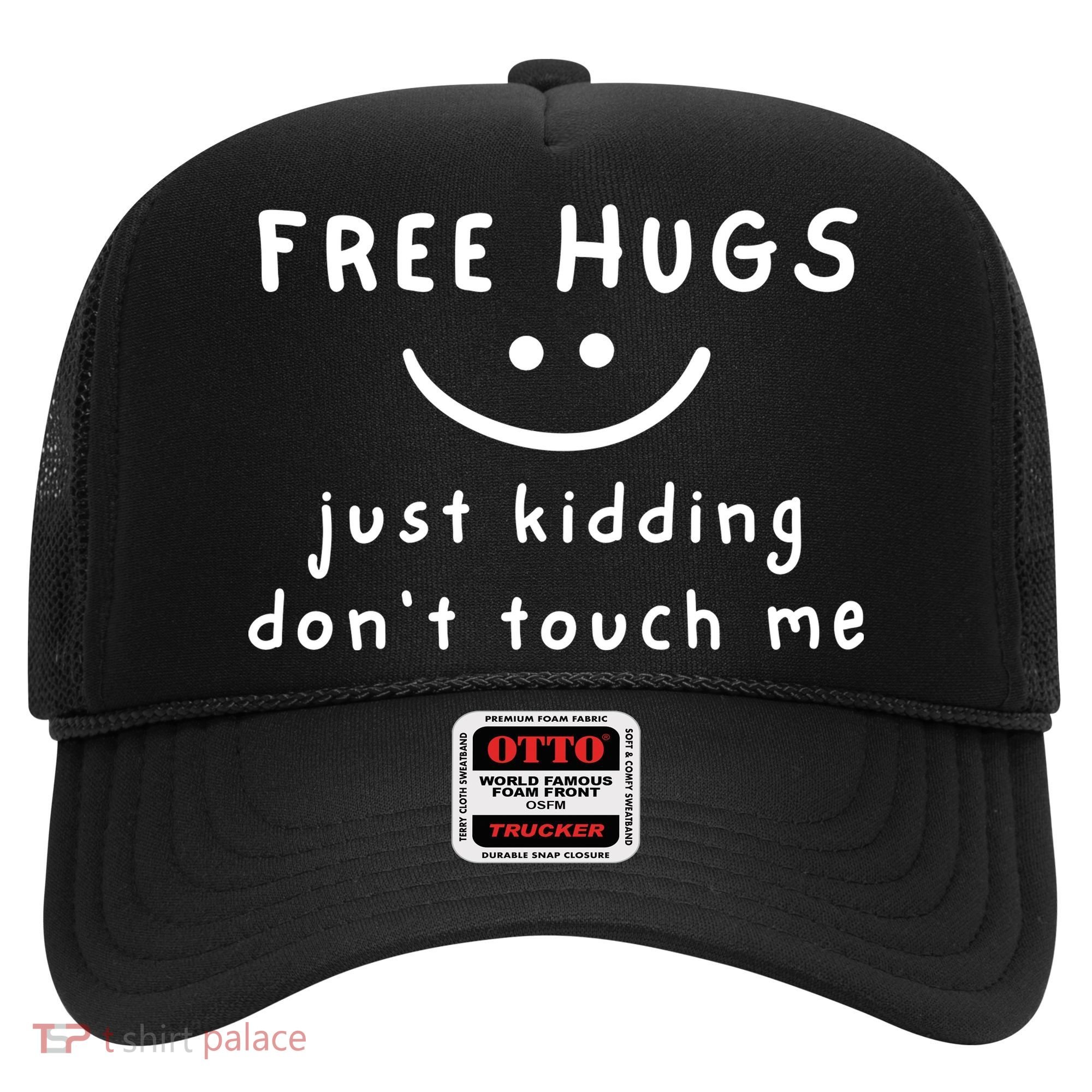 Free Hugs Just Kidding DonT Touch Me Hat
