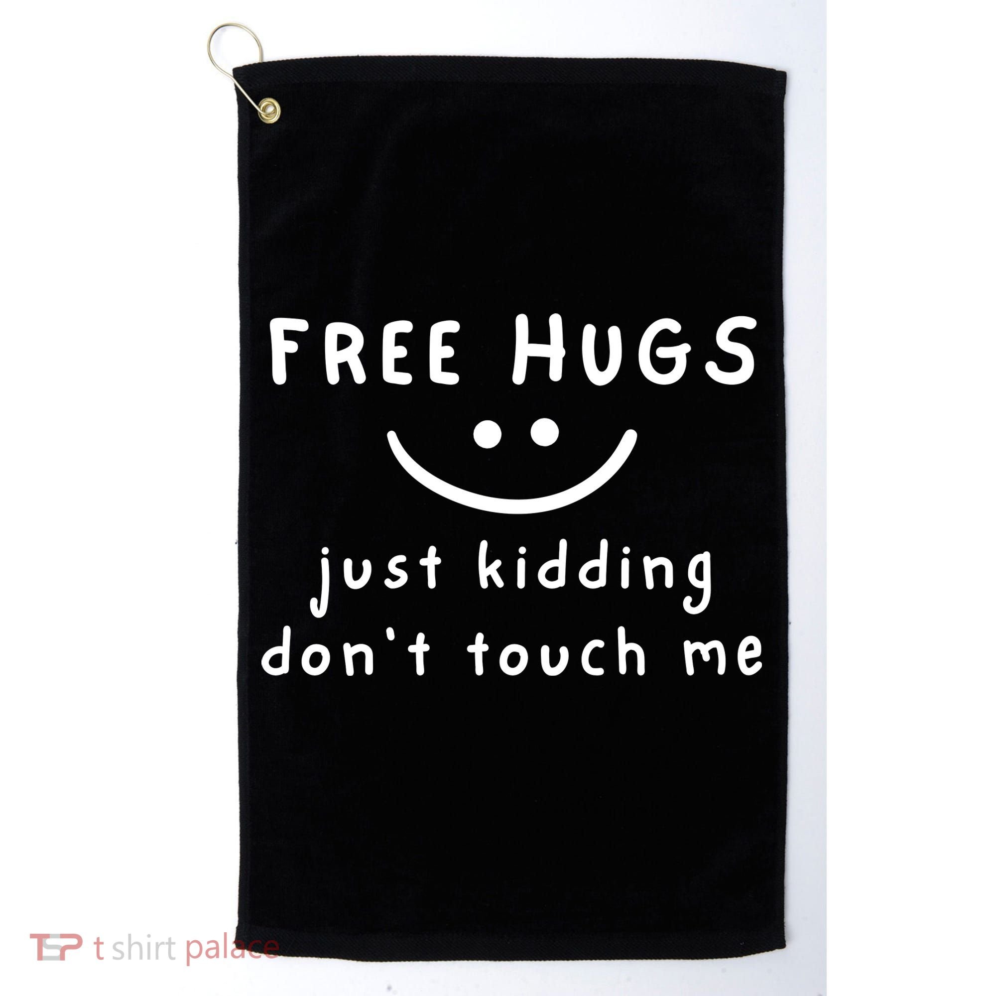 Free Hugs Just Kidding DonT Touch Me Golf Towel