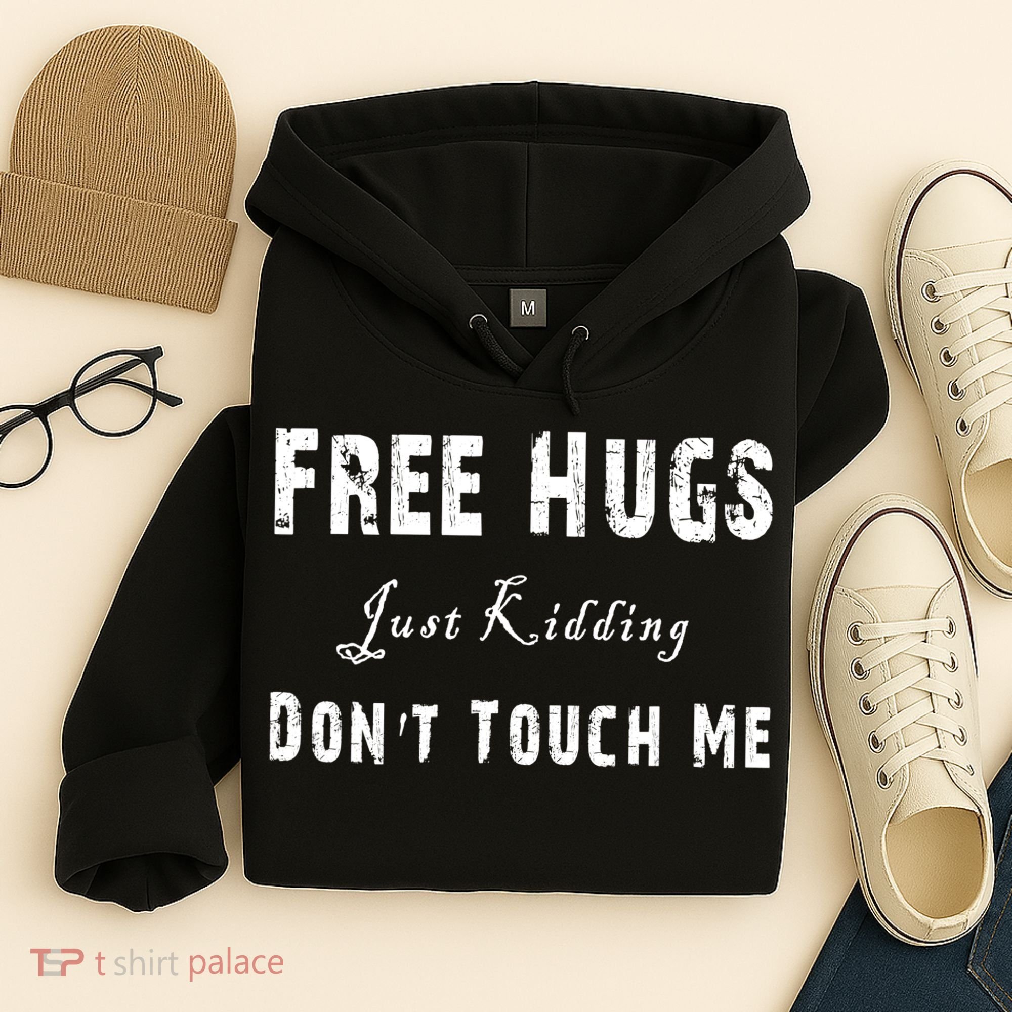 Free Hugs Just Kidding Don't Touch Me TShirt Hoodie