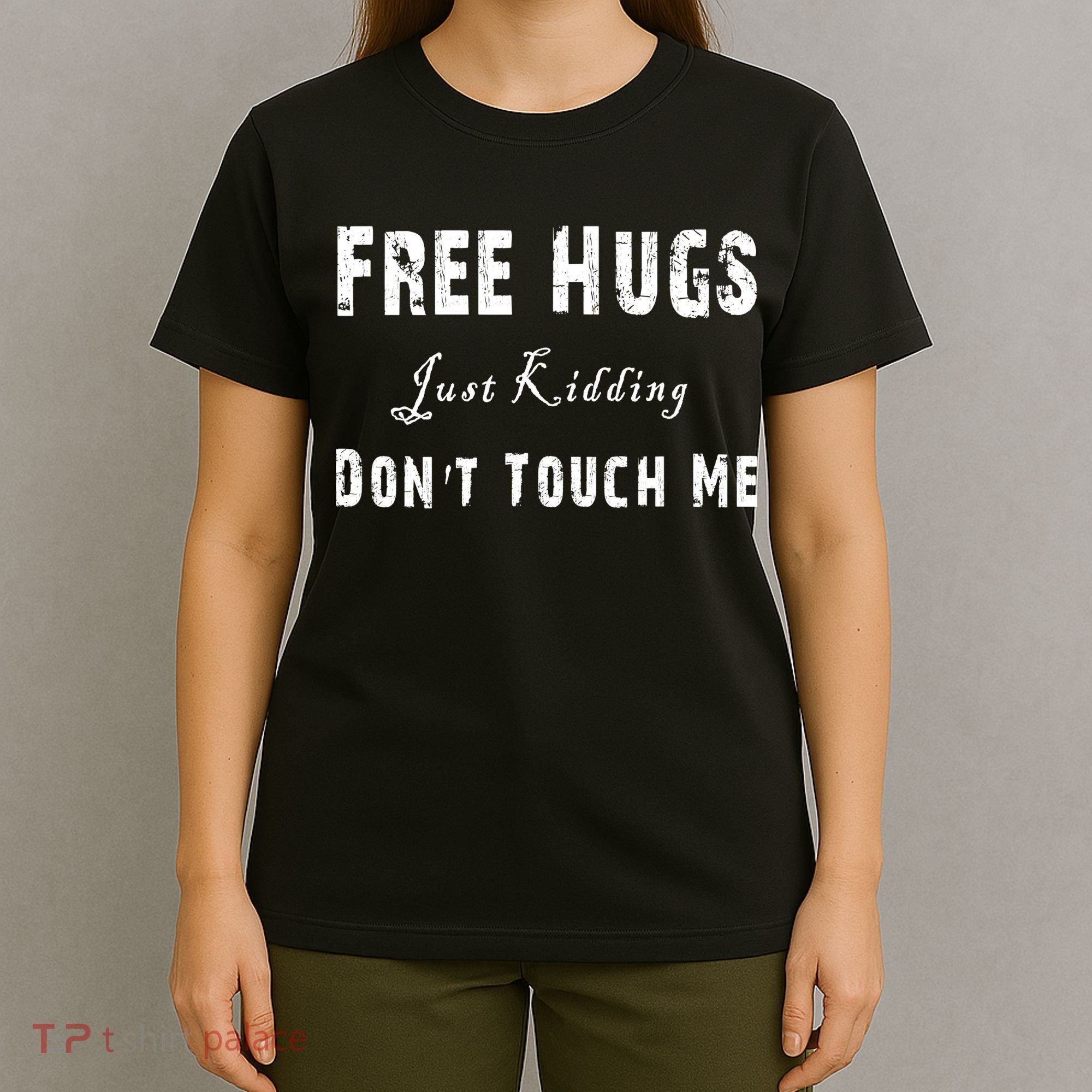 Free Hugs Just Kidding Don't Touch Me TShirt T-Shirt