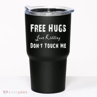 Free Hugs Just Kidding Don't Touch Me TShirt Tumbler thumb 0