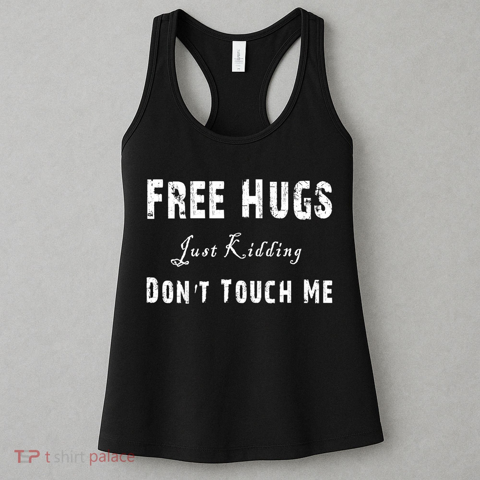 Free Hugs Just Kidding Don't Touch Me TShirt Women's Tank Top
