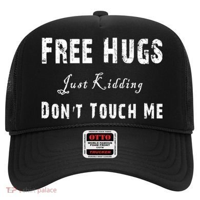 Free Hugs Just Kidding Don't Touch Me TShirt Hat
