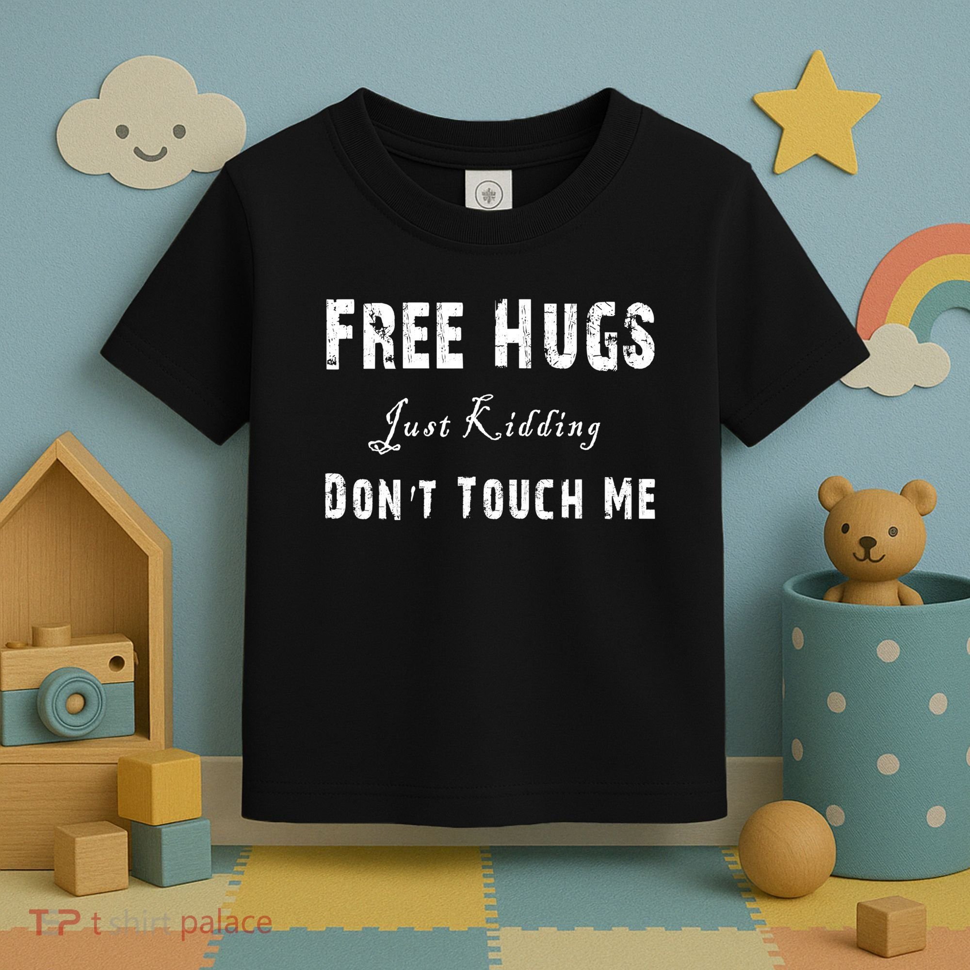 Free Hugs Just Kidding Don't Touch Me TShirt Toddler T-Shirt