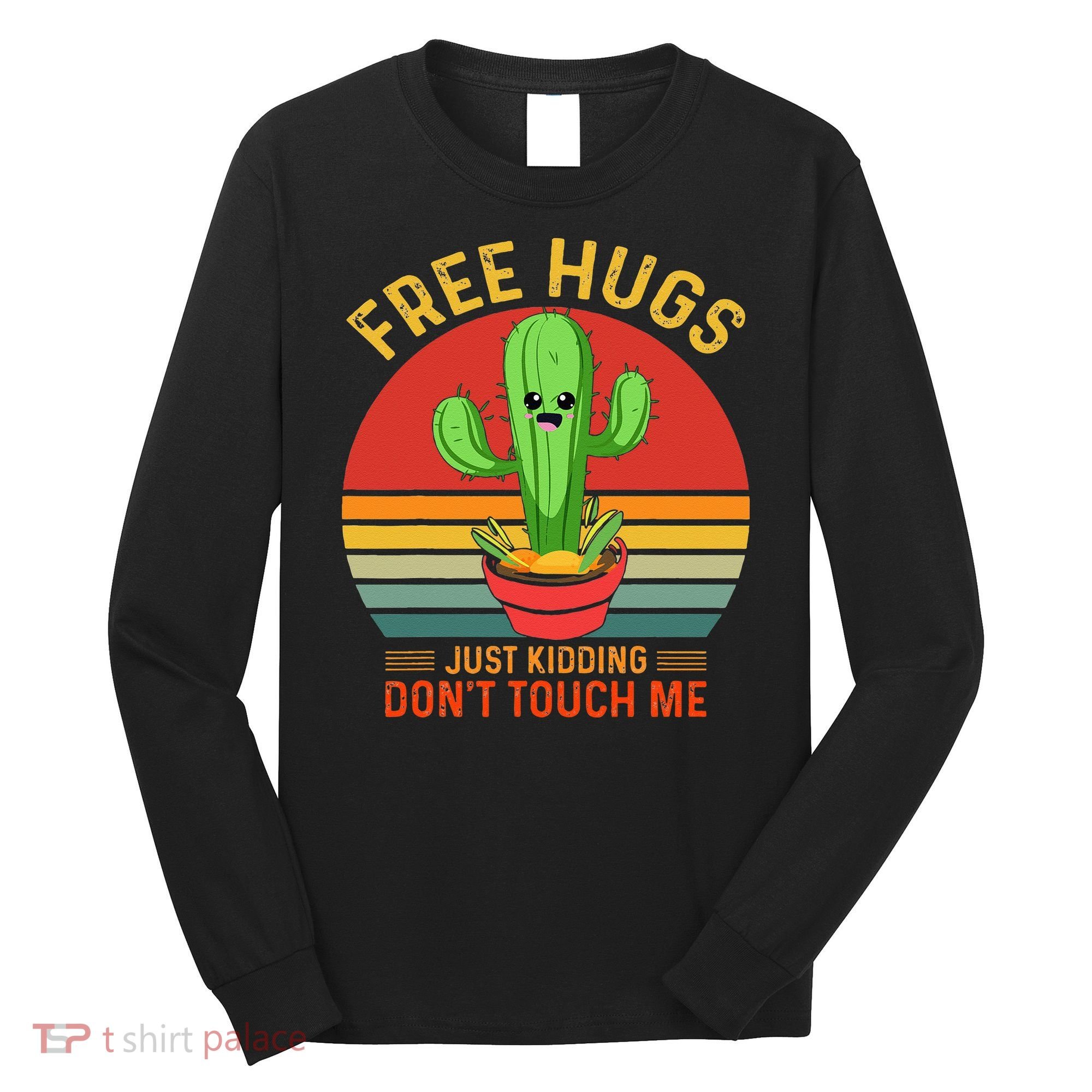Free Hugs Just Kidding Dont Touch Me Humor Long Sleeve Shirt
