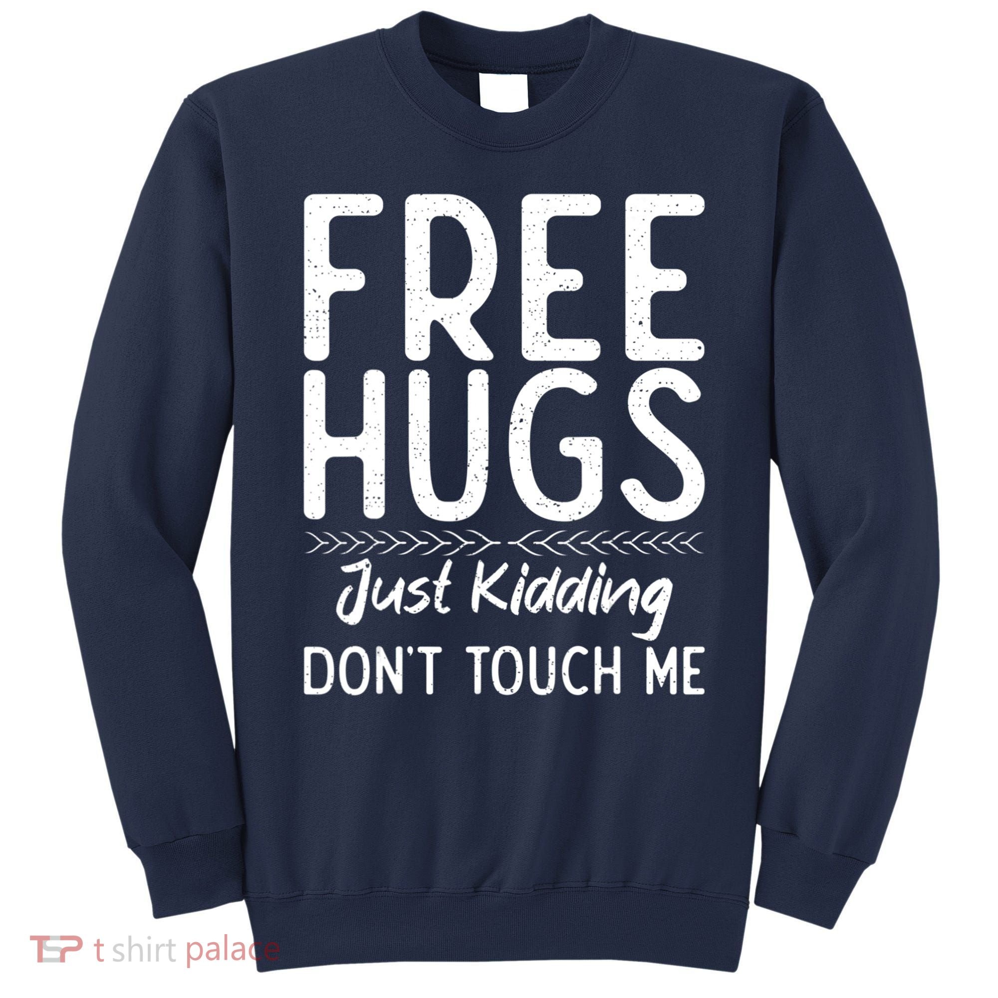 Free Hugs Just Kidding Dont Touch Me Xmas Christmas Sweatshirt
