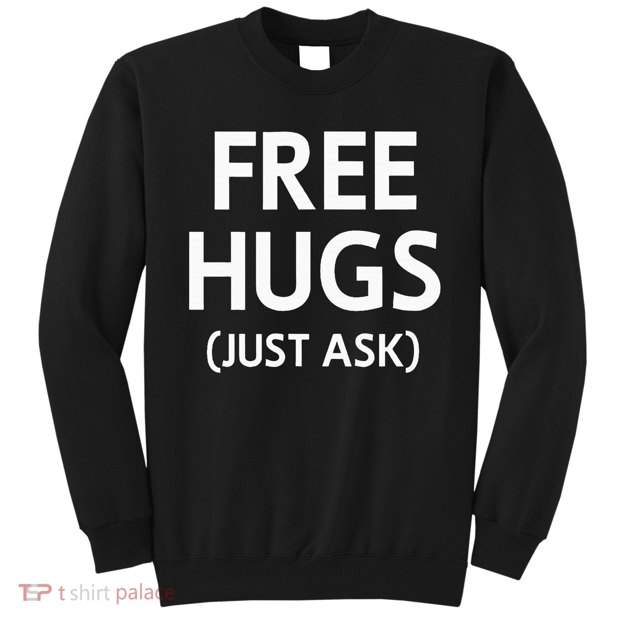Free Hugs Just Ask Joke Sweatshirt