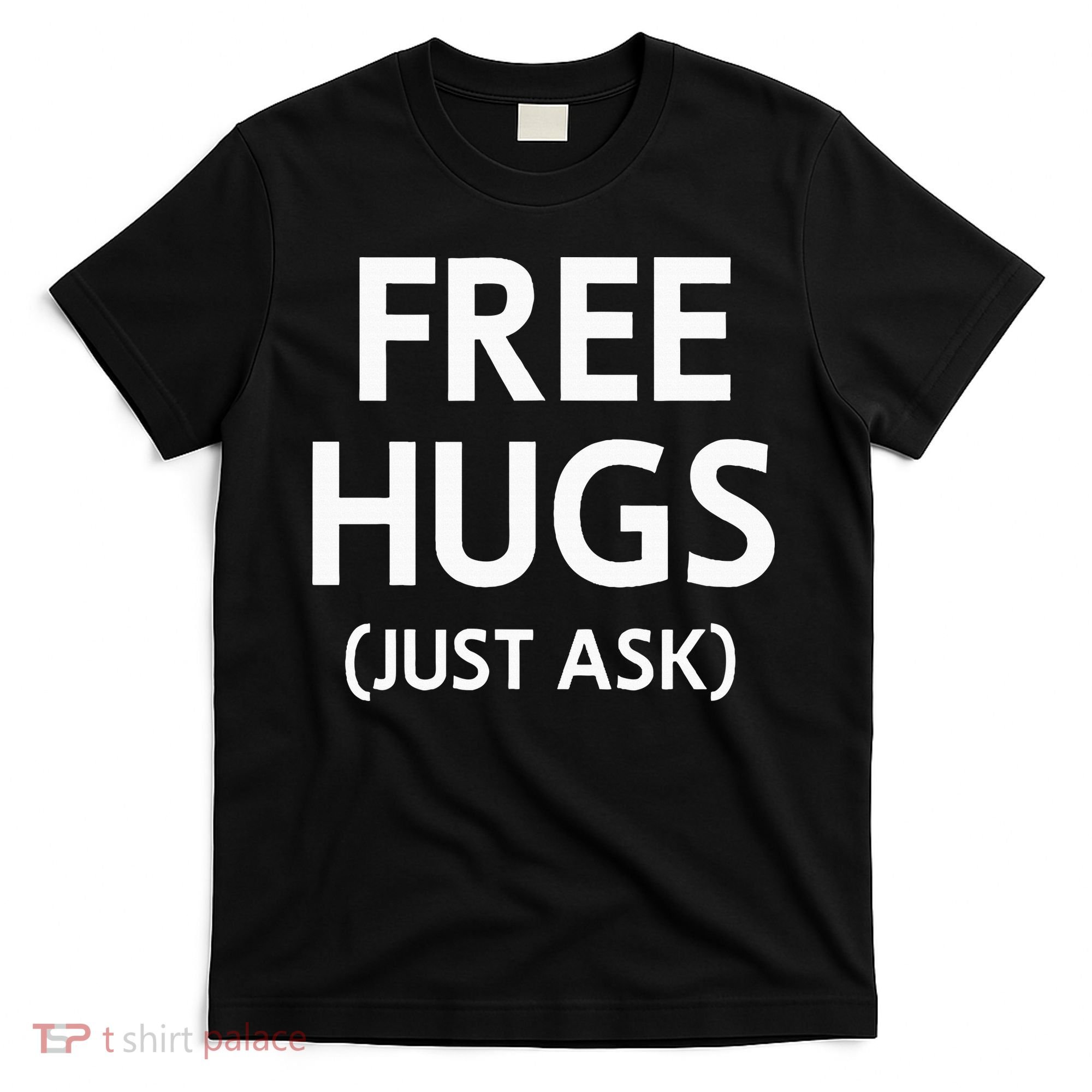 Free Hugs Just Ask Joke T-Shirt
