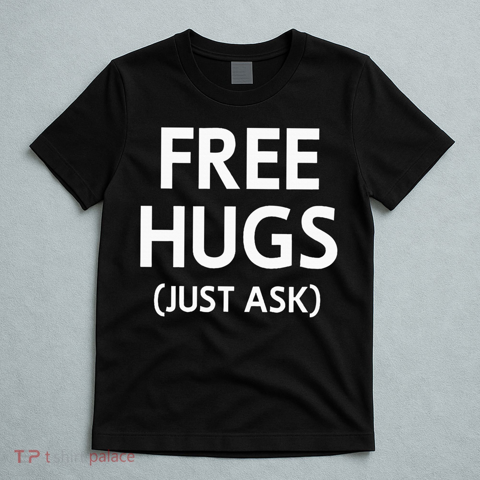 Free Hugs Just Ask Joke T-Shirt