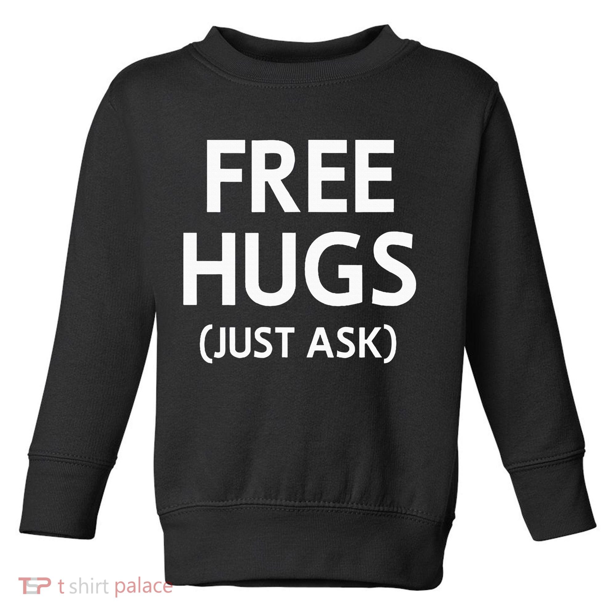 Free Hugs Just Ask Joke Toddler Sweatshirt