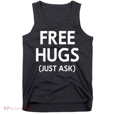Free Hugs Just Ask Joke Tank Top