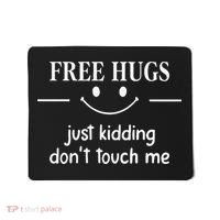 Free Hugs Just Kidding Dont Touch Me Mousepad thumb 0