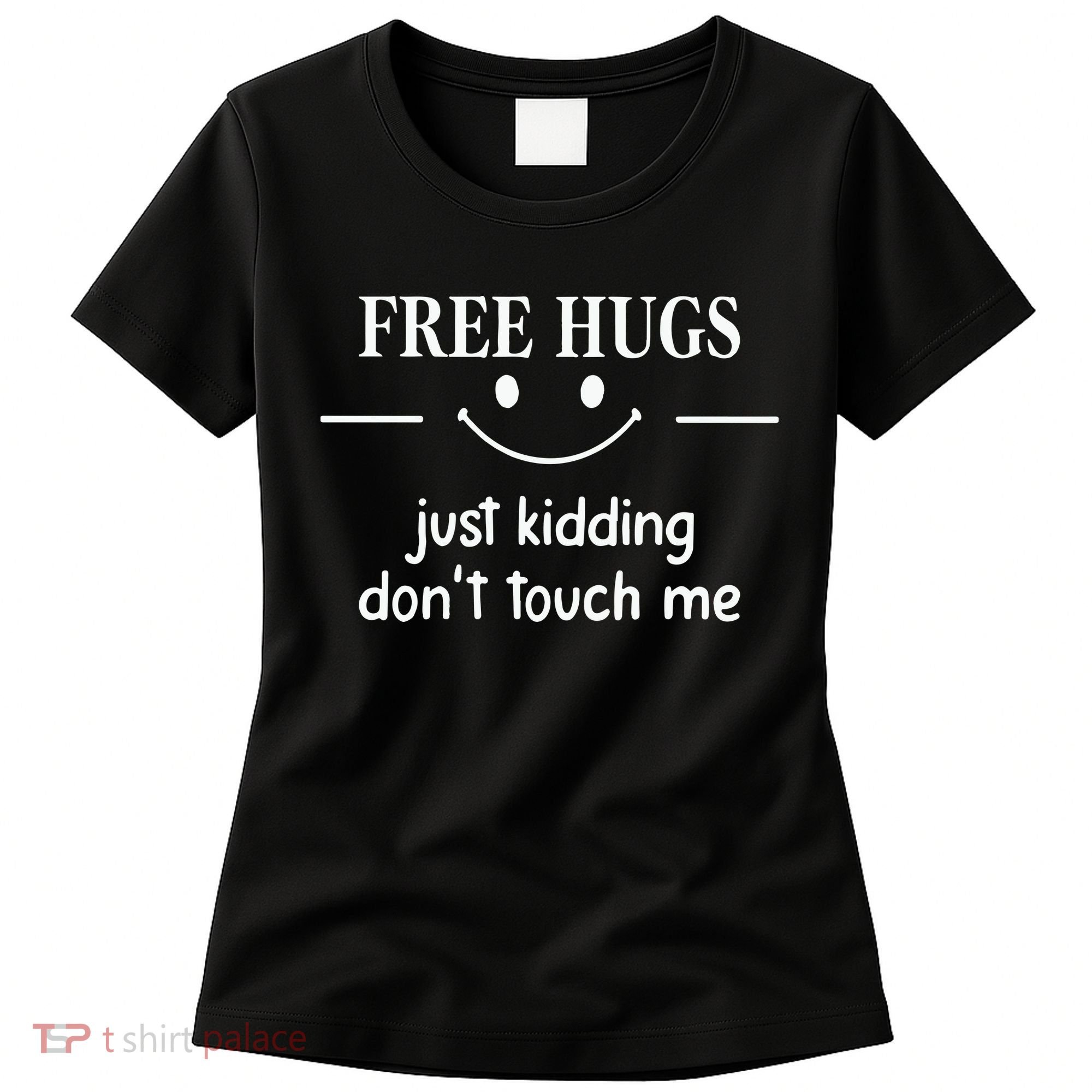 Free Hugs Just Kidding Dont Touch Me Women's T-Shirt