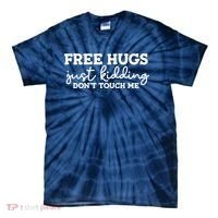 Free Hugs Just Kidding DonT Touch Me Tie-Dye T-Shirt thumb 0