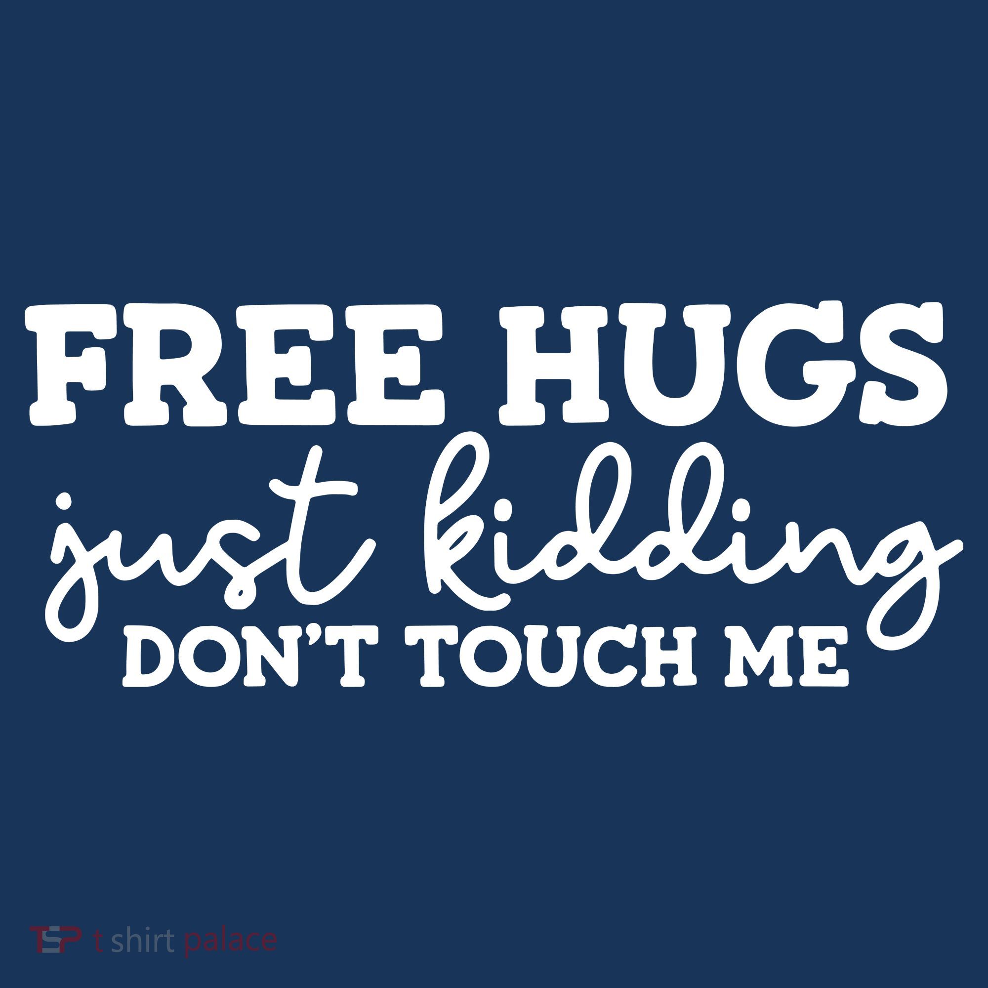 Free Hugs Just Kidding DonT Touch Me Tie-Dye T-Shirt