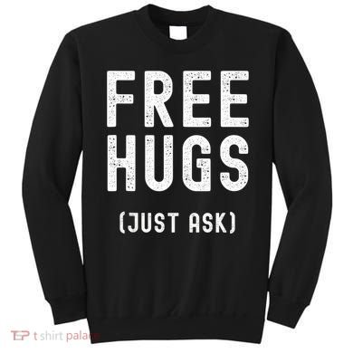 Free Hugs Just Ask Sweatshirt