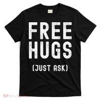 Free Hugs Just Ask T-Shirt thumb 0