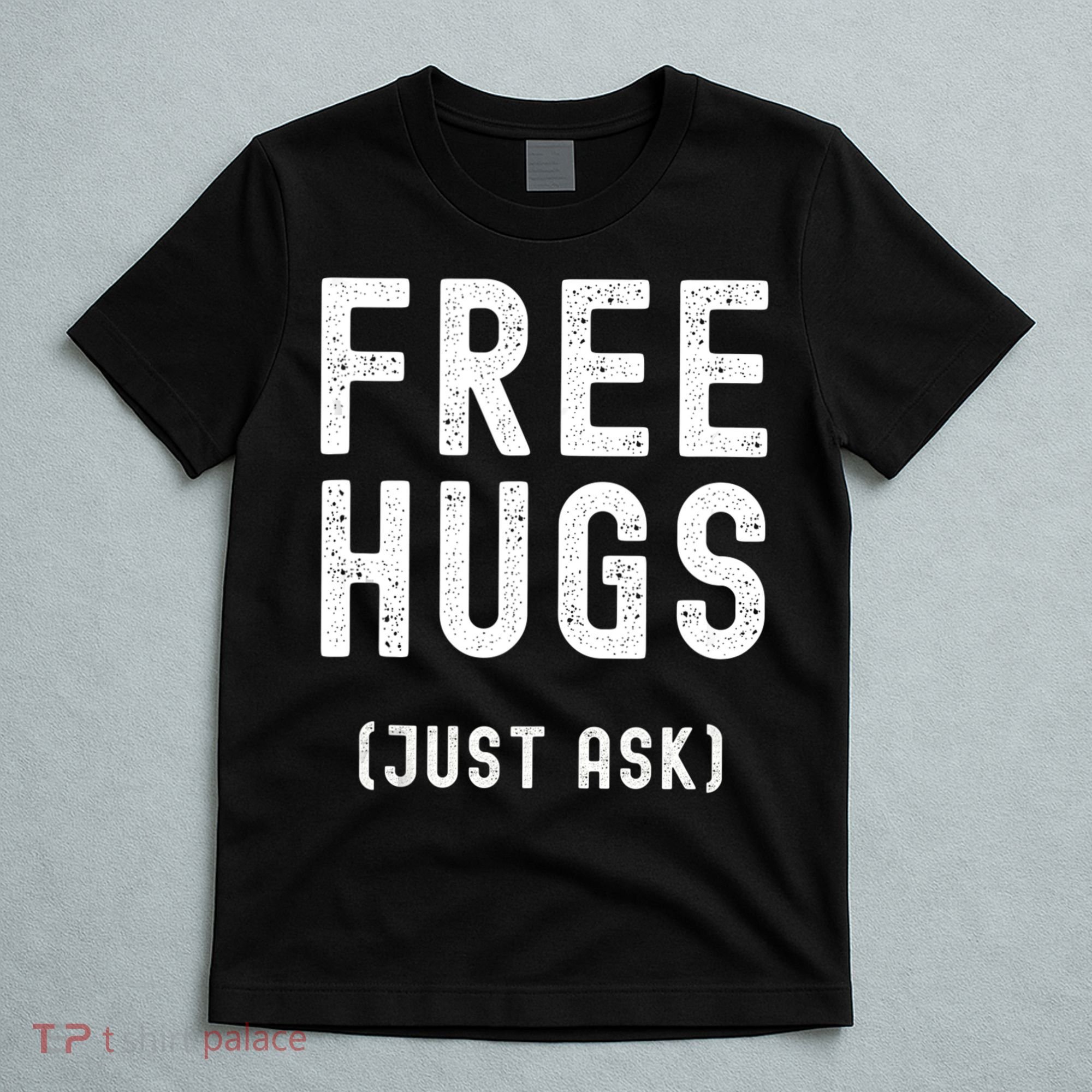 Free Hugs Just Ask T-Shirt