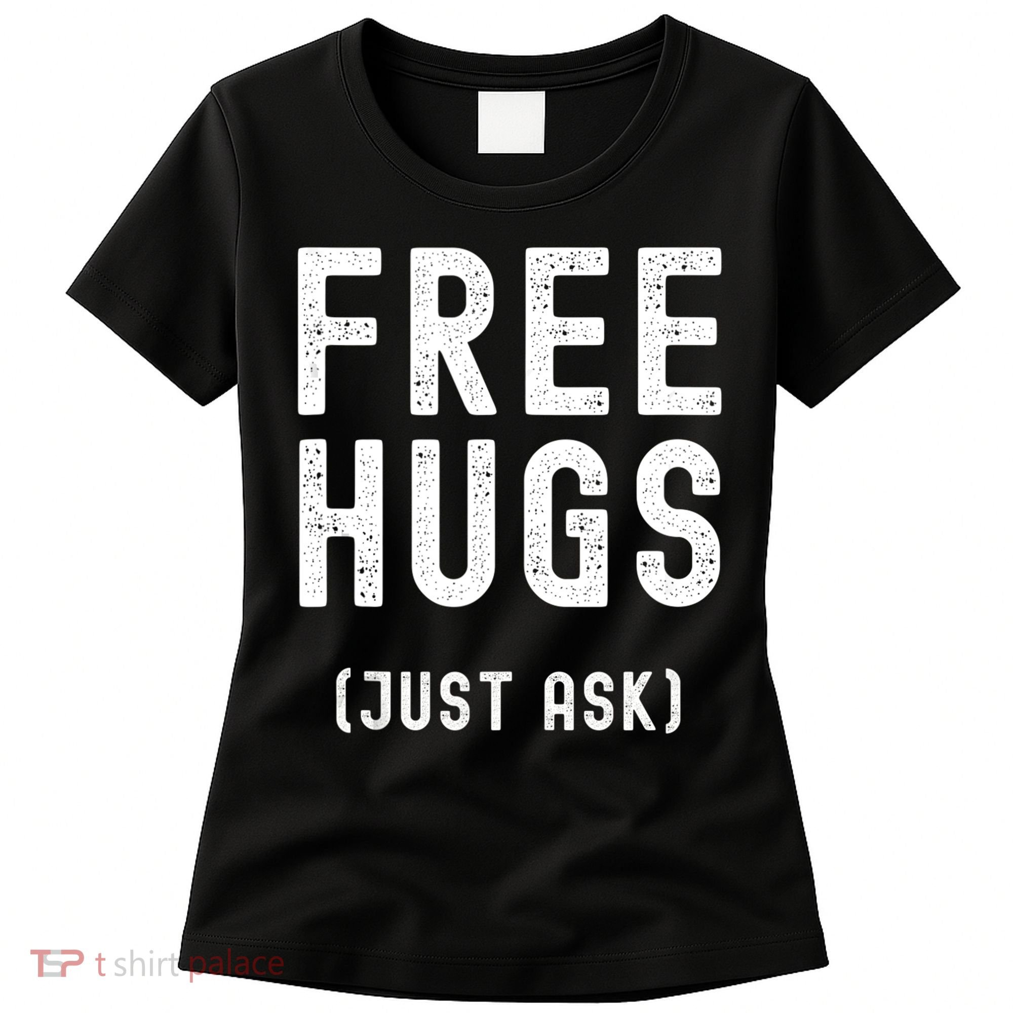 Free Hugs Just Ask Women's T-Shirt