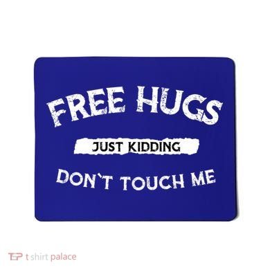 Free Hugs Just Kidding Don`t Touch Me Funny Gift Mousepad