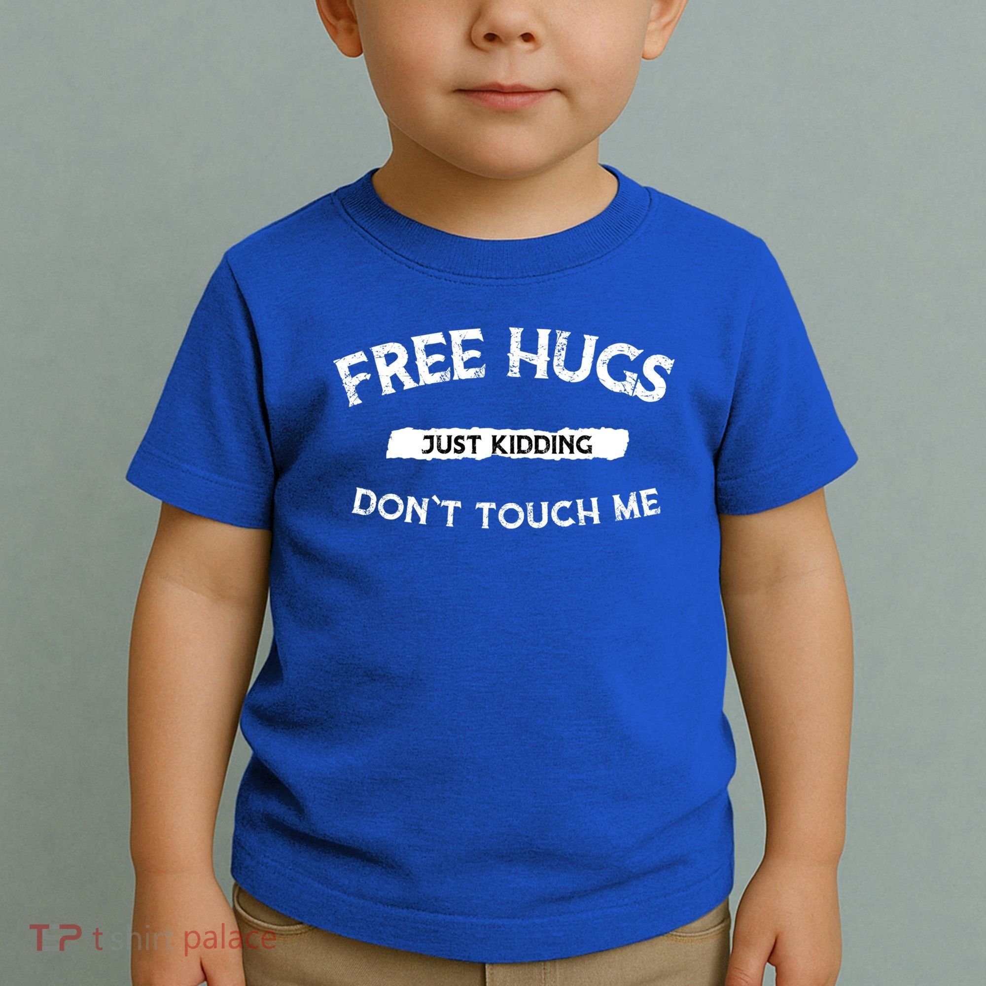 Free Hugs Just Kidding Don`t Touch Me Funny Gift Toddler T-Shirt