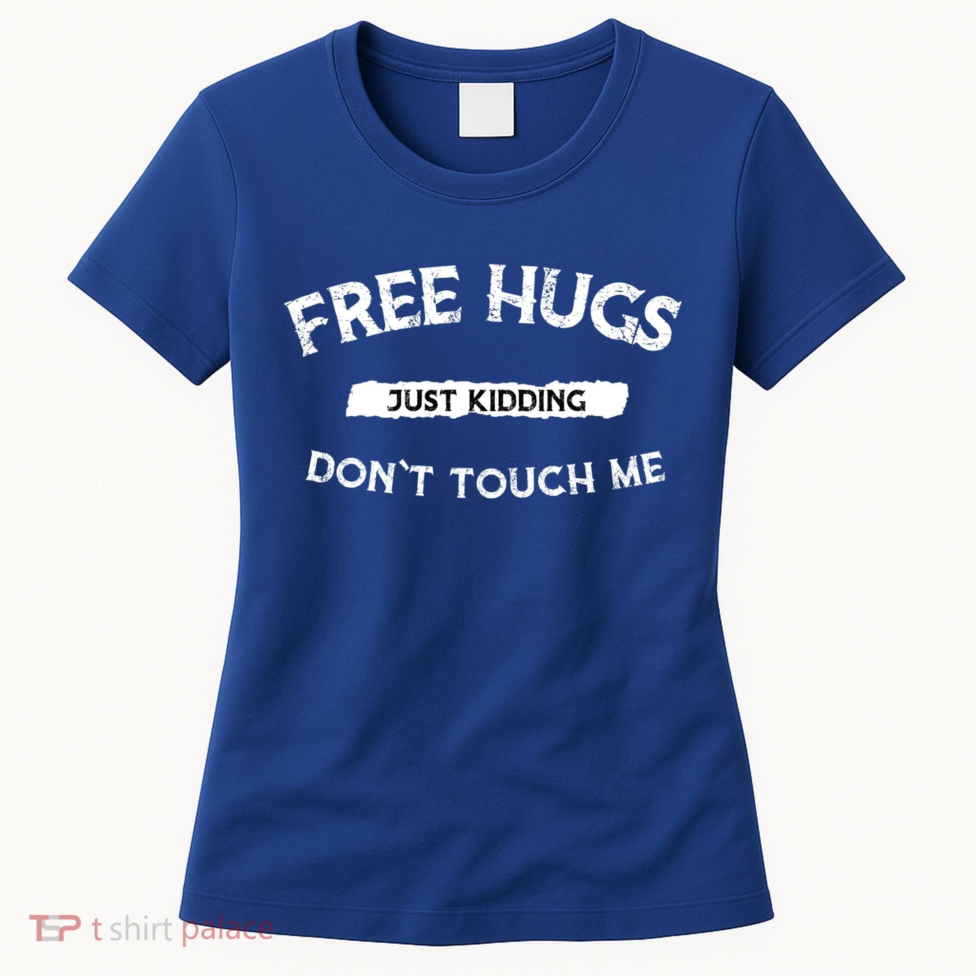 Free Hugs Just Kidding Don`t Touch Me Funny Gift Women's T-Shirt