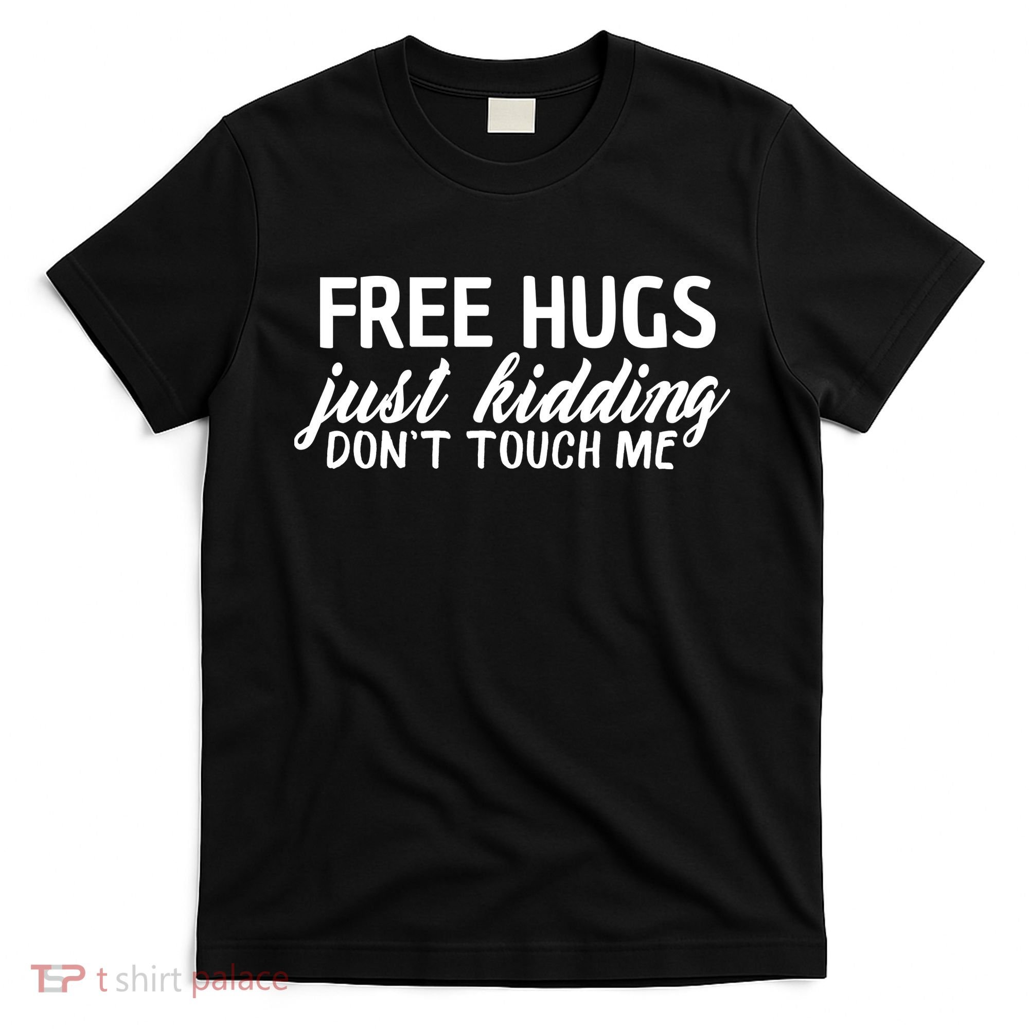 Free Hugs Just Kidding Don't Touch Me T-Shirt
