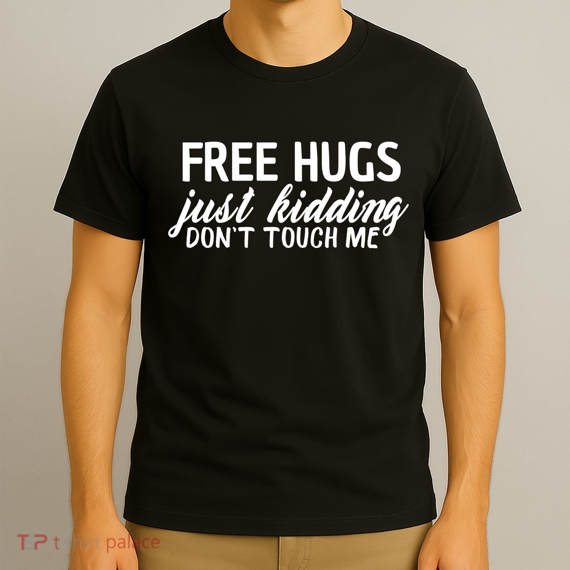 Free Hugs Just Kidding Don't Touch Me T-Shirt