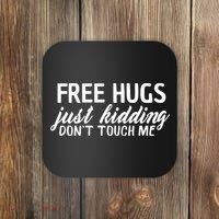 Free Hugs Just Kidding Don't Touch Me Coaster thumb 0