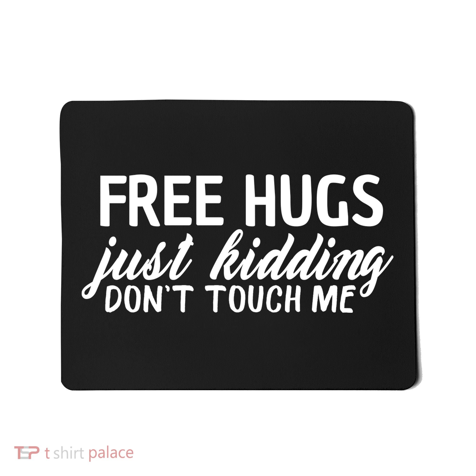 Free Hugs Just Kidding Don't Touch Me Mousepad