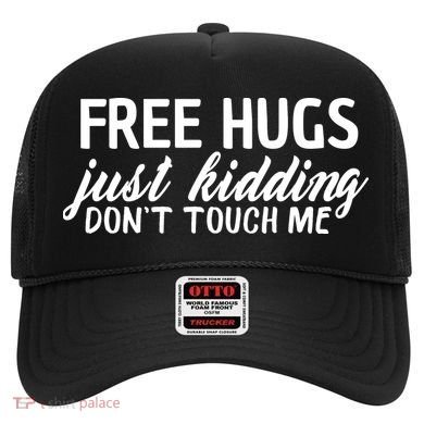 Free Hugs Just Kidding Don't Touch Me Hat