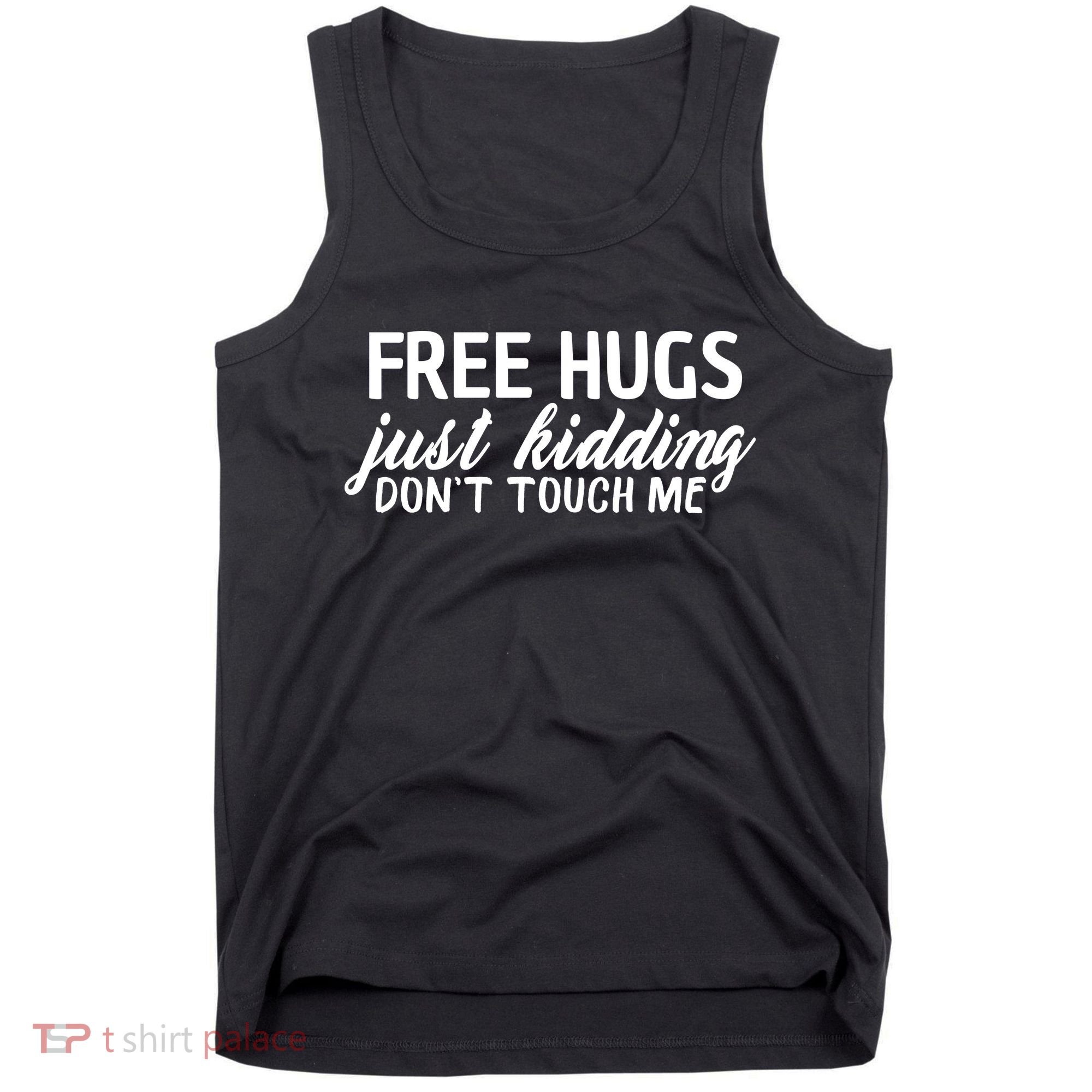 Free Hugs Just Kidding Don't Touch Me Tank Top