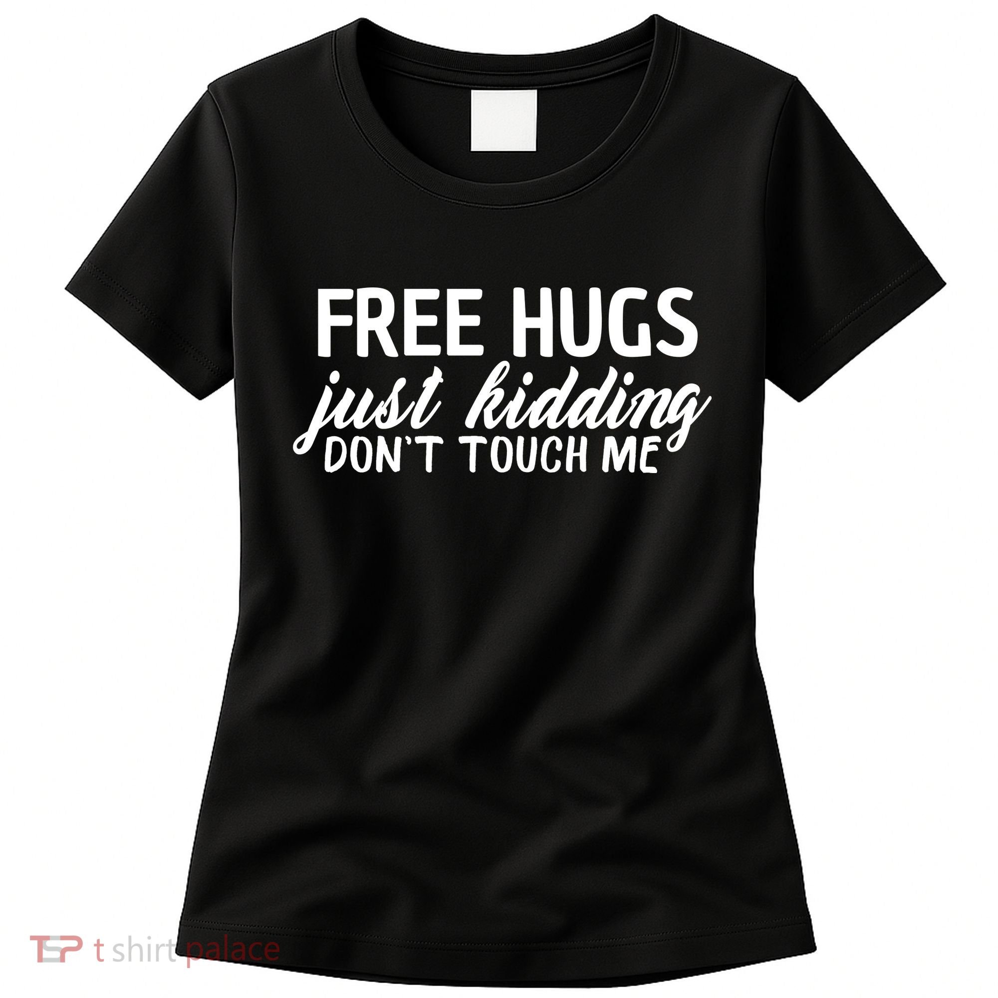 Free Hugs Just Kidding Don't Touch Me Women's T-Shirt