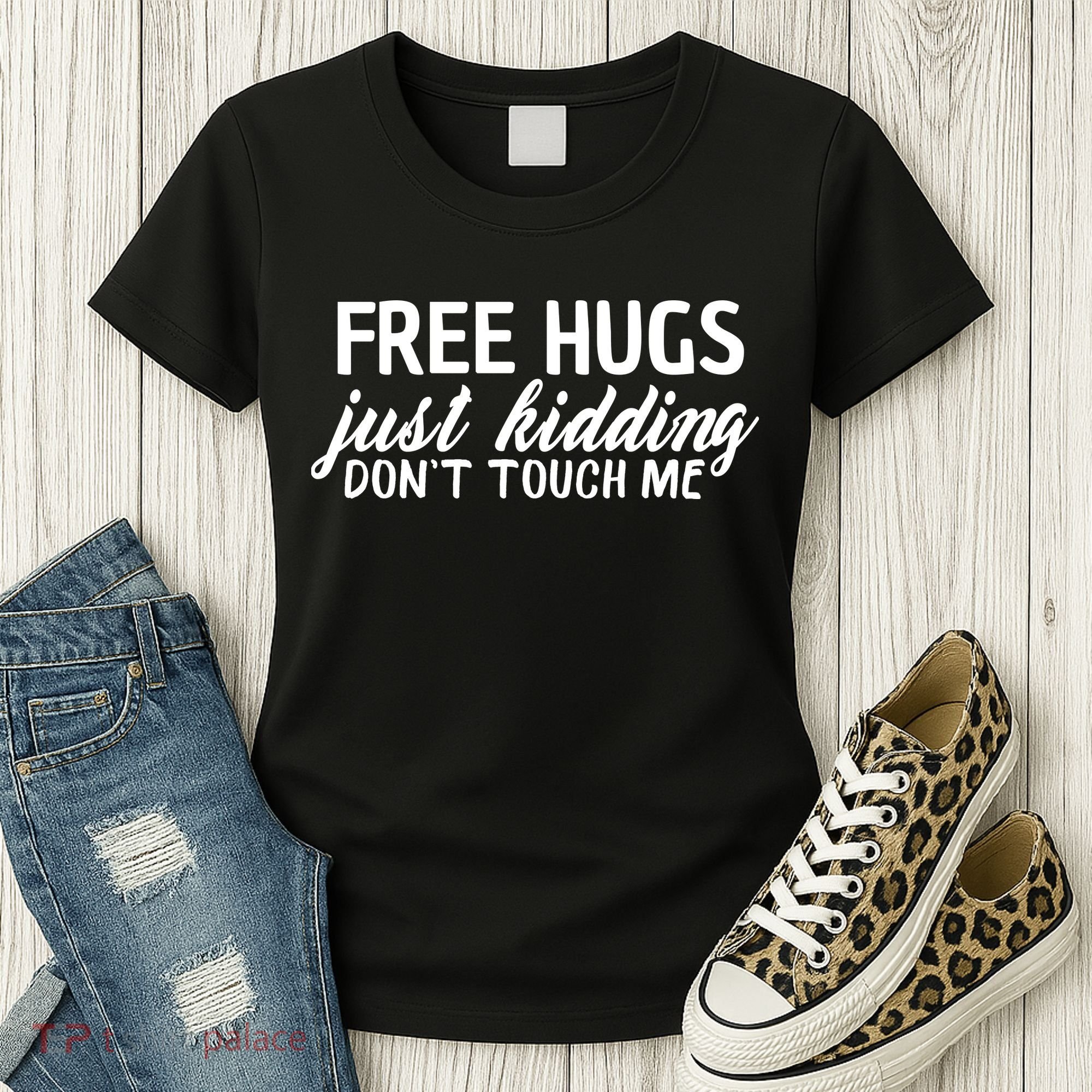 Free Hugs Just Kidding Don't Touch Me Women's T-Shirt