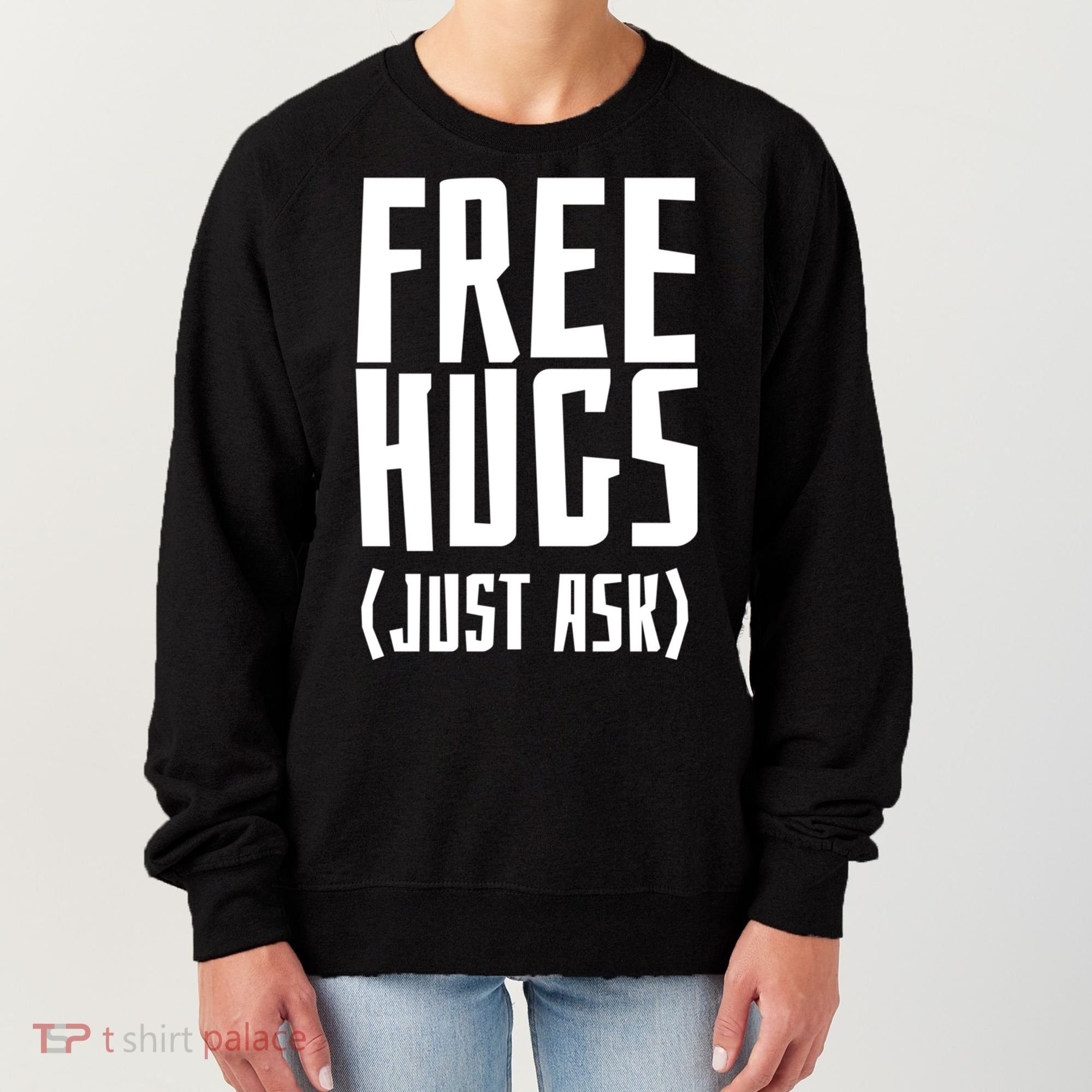 Free Hugs Just Ask Funny Sarcastic Hug Meaningful Gift Women's Sweatshirt