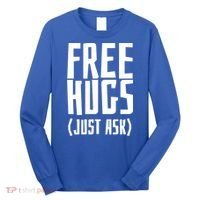Free Hugs Just Ask Funny Sarcastic Hug Meaningful Gift Long Sleeve Shirt thumb 0