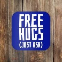 Free Hugs Just Ask Funny Sarcastic Hug Meaningful Gift Coaster thumb 0