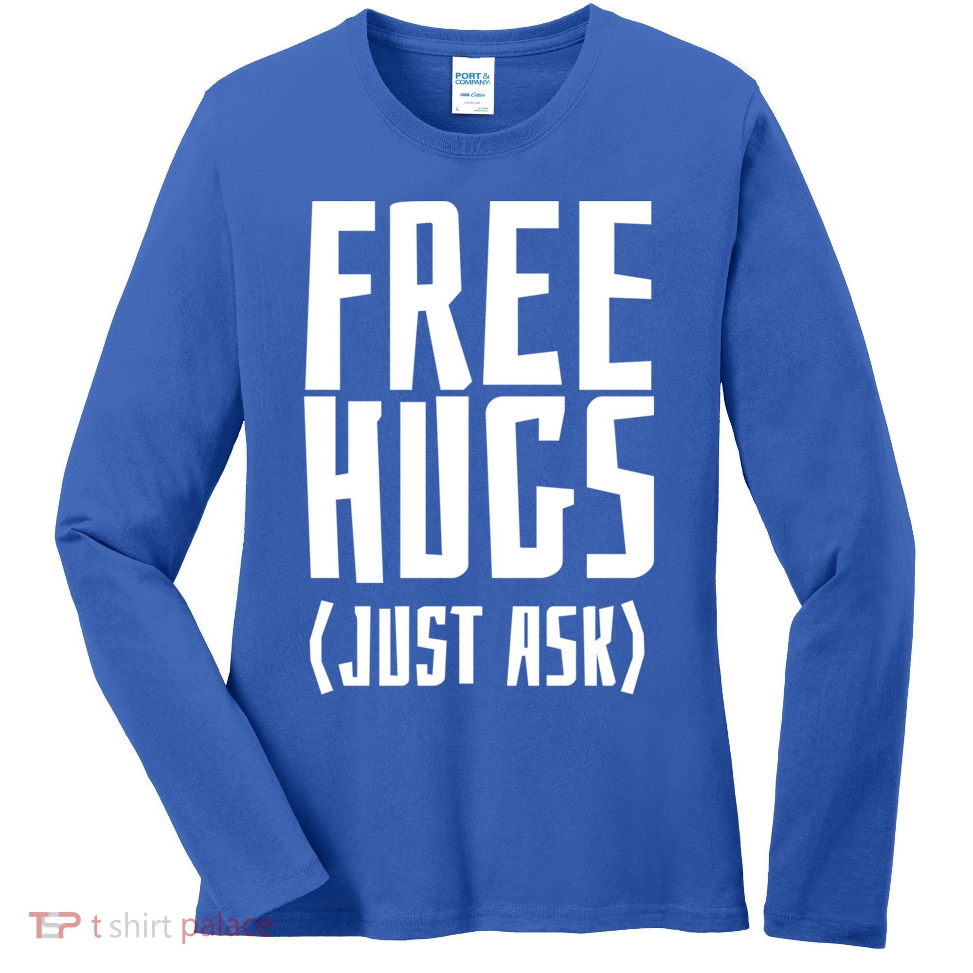 Free Hugs Just Ask Funny Sarcastic Hug Meaningful Gift Women's Long Sleeve Shirt
