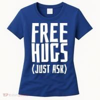 Free Hugs Just Ask Funny Sarcastic Hug Meaningful Gift Women's T-Shirt thumb 0