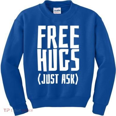Free Hugs Just Ask Funny Sarcastic Hug Meaningful Gift Kids Sweatshirt