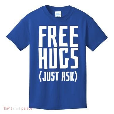 Free Hugs Just Ask Funny Sarcastic Hug Meaningful Gift Kids T-Shirt