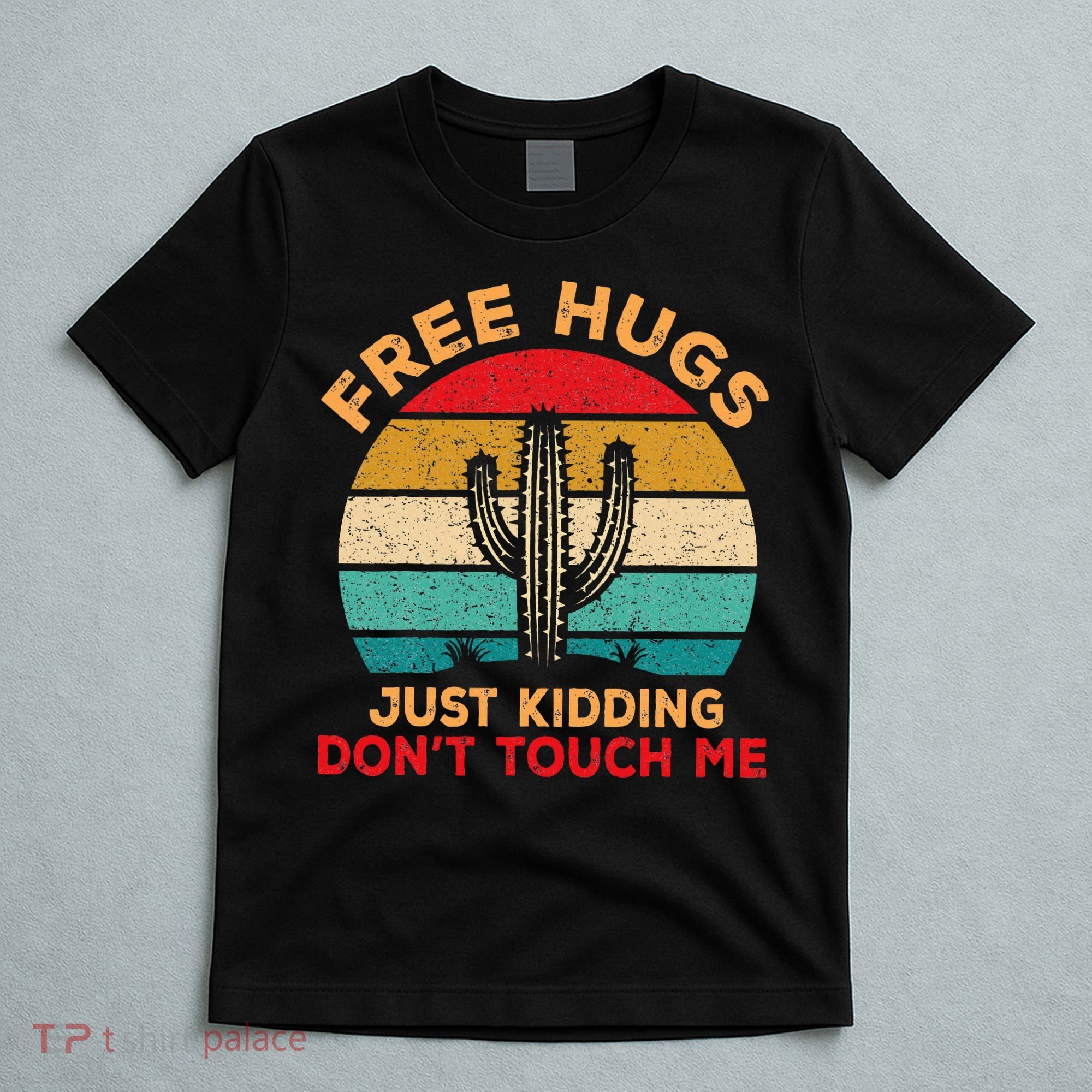 Free Hugs Just Kidding Don't Touch Me Cactus Retro Vintage T-Shirt