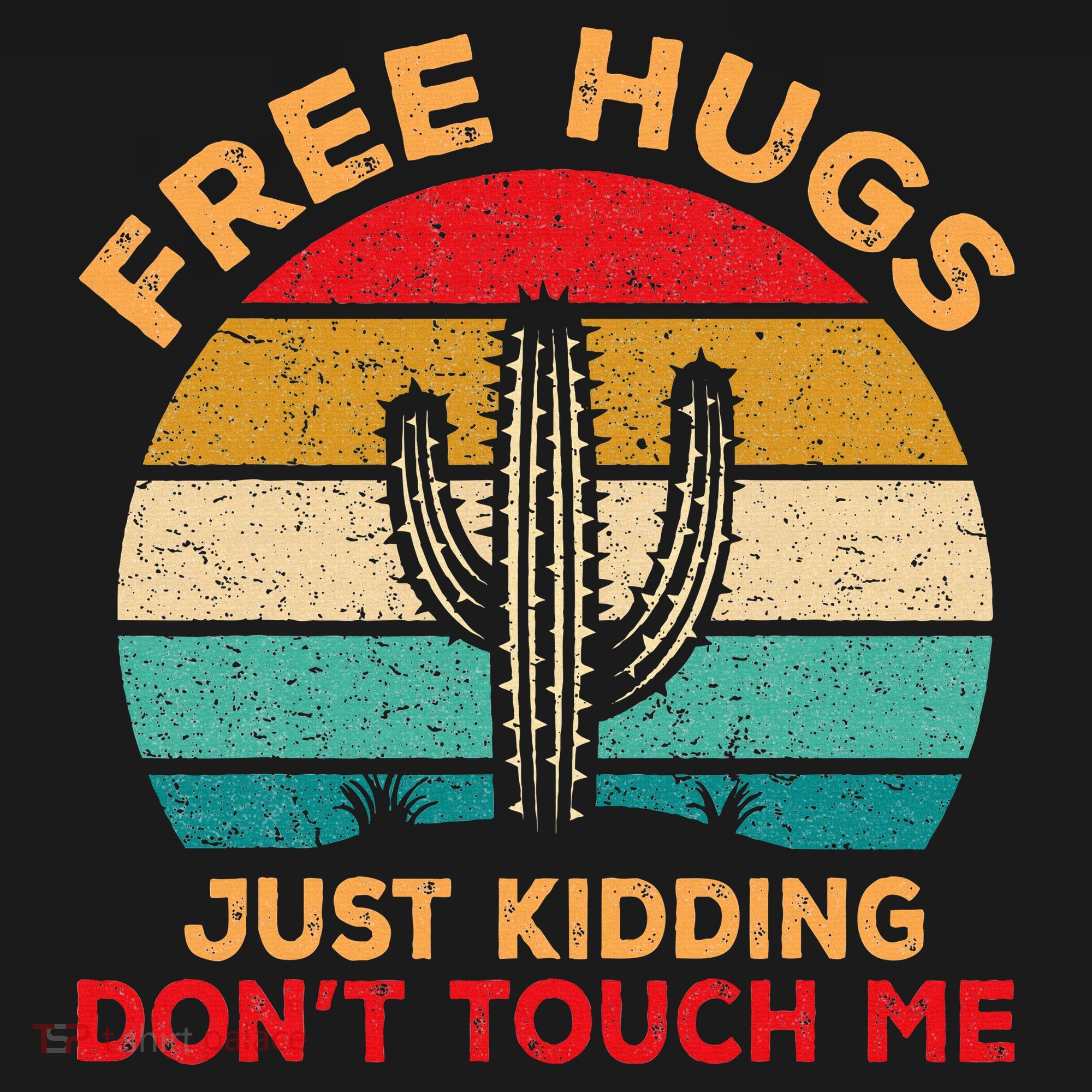 Free Hugs Just Kidding Don't Touch Me Cactus Retro Vintage T-Shirt
