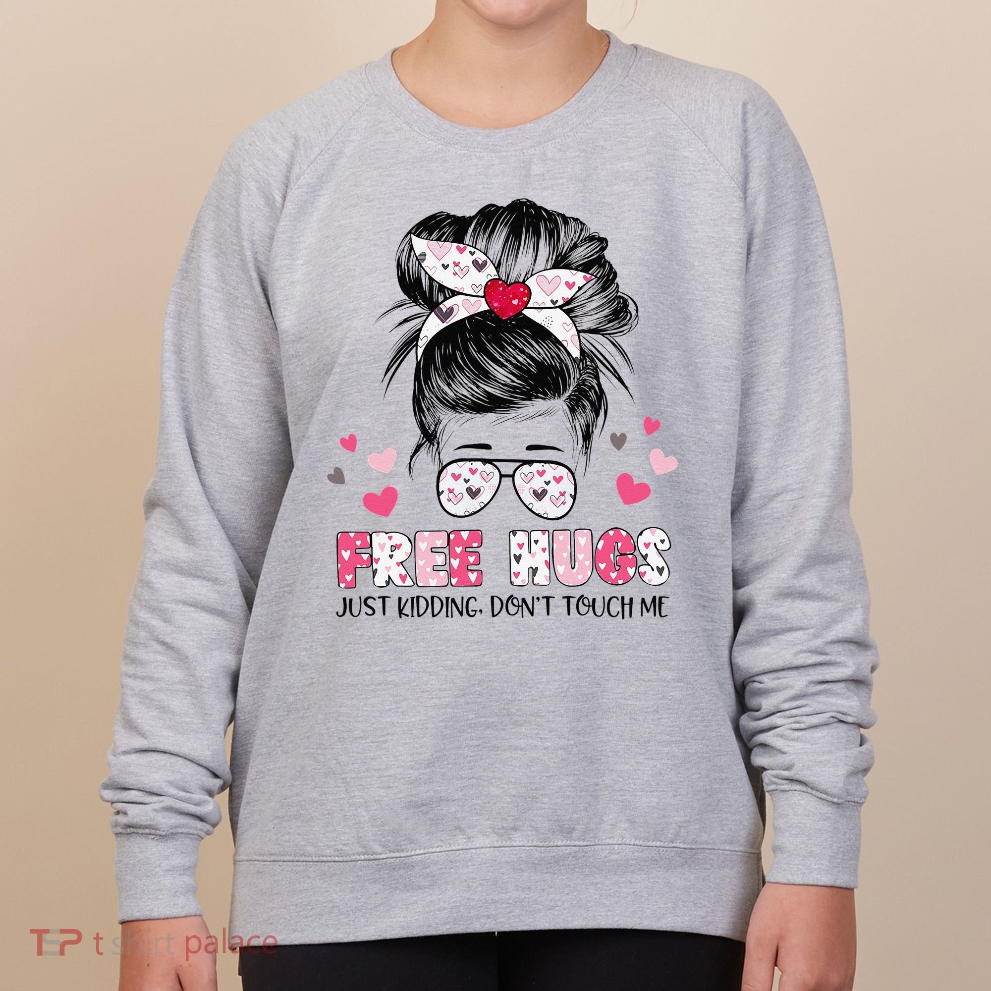 Free Hugs Just Kidding Don't Touch Me Women's Sweatshirt