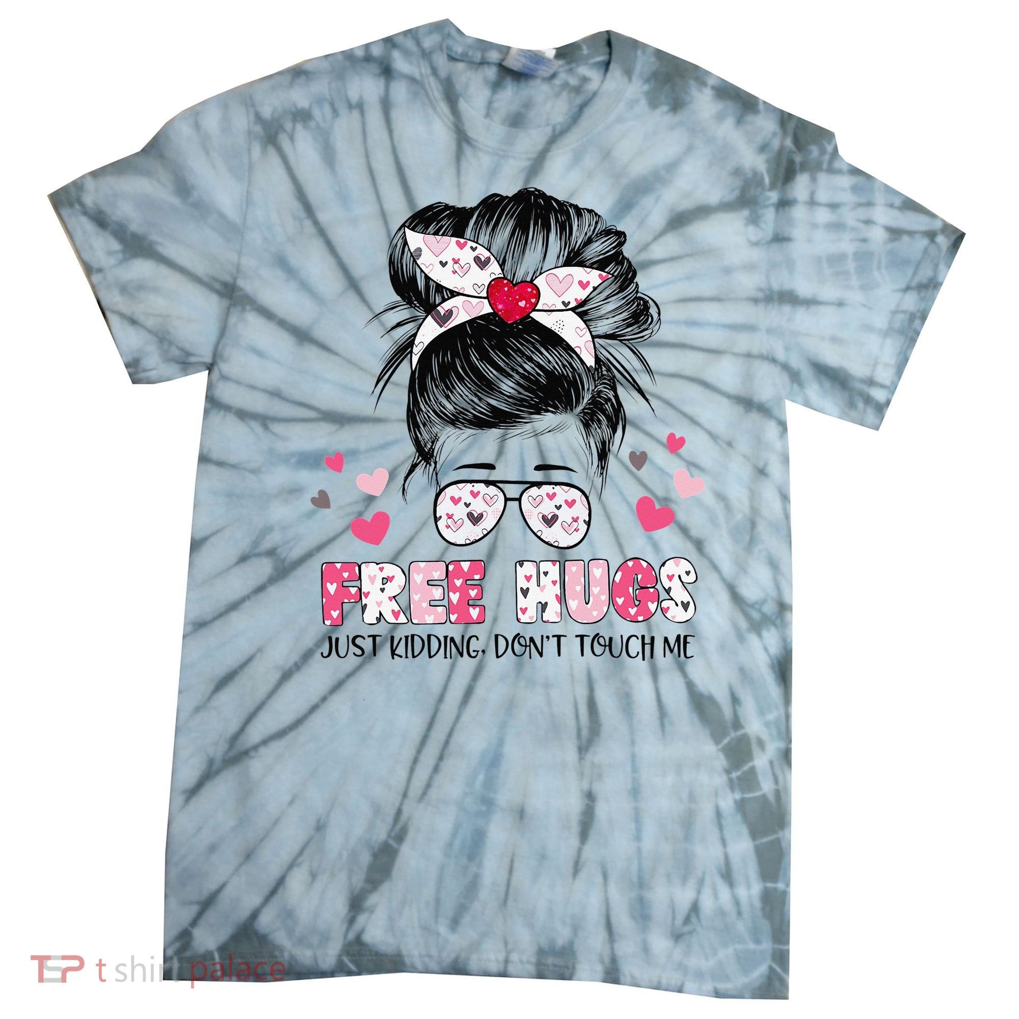 Free Hugs Just Kidding Don't Touch Me Tie-Dye T-Shirt